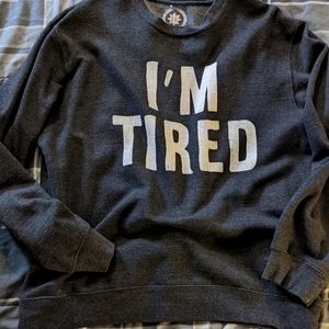 "I'm Tired" Crewneck Sweater